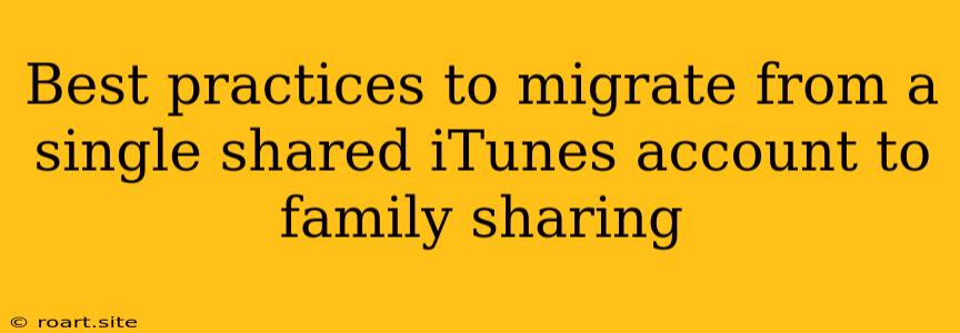 Best Practices To Migrate From A Single Shared ITunes Account To Family Sharing