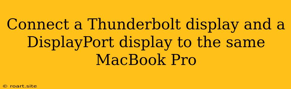 Connect A Thunderbolt Display And A DisplayPort Display To The Same MacBook Pro