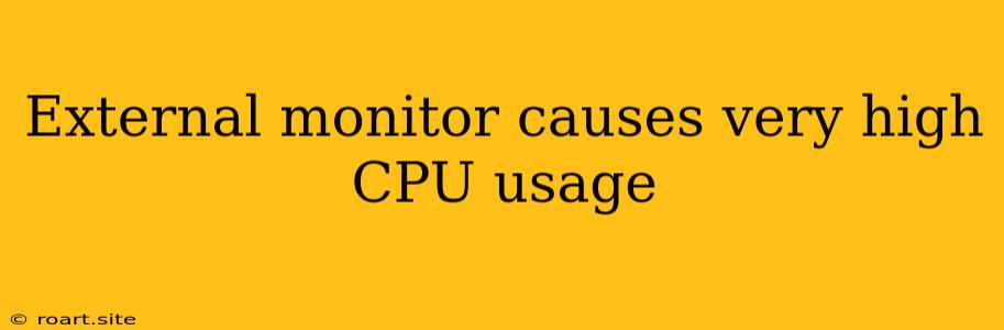 External Monitor Causes Very High CPU Usage