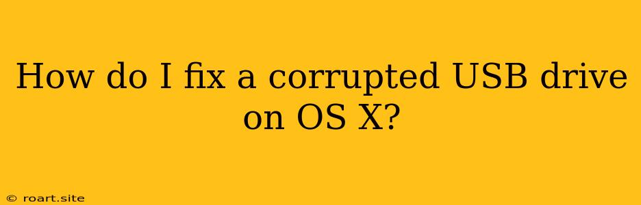 How Do I Fix A Corrupted USB Drive On OS X?