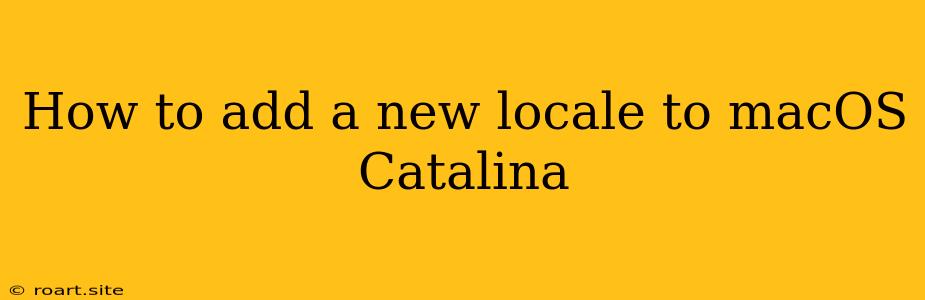 How To Add A New Locale To MacOS Catalina