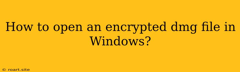 How To Open An Encrypted Dmg File In Windows?