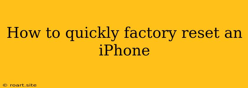 How To Quickly Factory Reset An IPhone