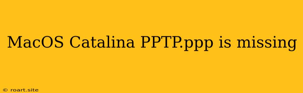 MacOS Catalina PPTP.ppp Is Missing