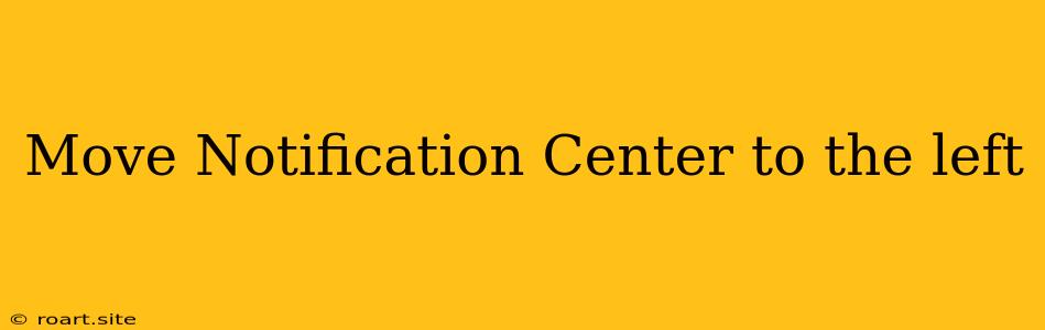 Move Notification Center To The Left
